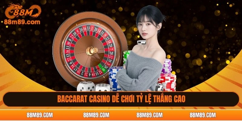 Baccarat dễ chơi tỷ lệ thắng cao